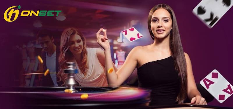 Onbet - Nhà cái Live Casino thưởng hấp dẫn không giới hạn